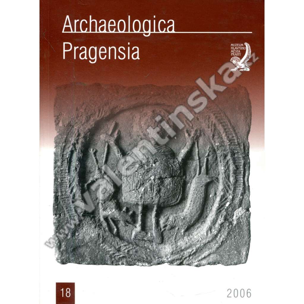 Archaeologica Pragensia 18/2006 [archeologický sborník, archeologie, Muzeum hlavního města Prahy]