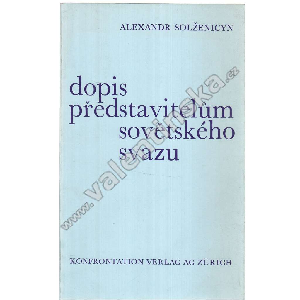 Dopis představitelům Sovětského svazu [Solženicyn - Rusko, Sovětský svaz, komunismus, disident, kritika systému; exilové vydání - Konfrontace]