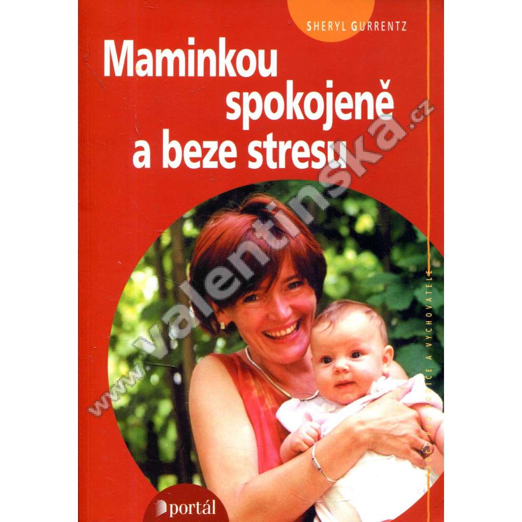 Maminkou spokojeně a beze stresu [mateřství ,výchova dítěte]