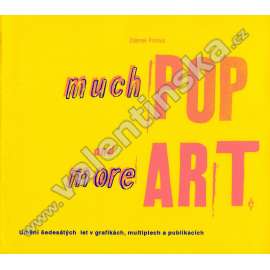 Much Pop and more Art Umění šedesátých let v grafikách, multiplech a publikacích.