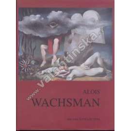 Alois Wachsman -[MONOGRAFIE ,ČESKÝ MALÍŘ ]