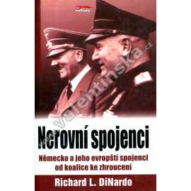 Nerovní spojenci Německo a jeho evropští spojenci od koalice ke zhroucení Nerovní spojenci Německo a jeho evropští spojenci od koalice ke zhroucení
