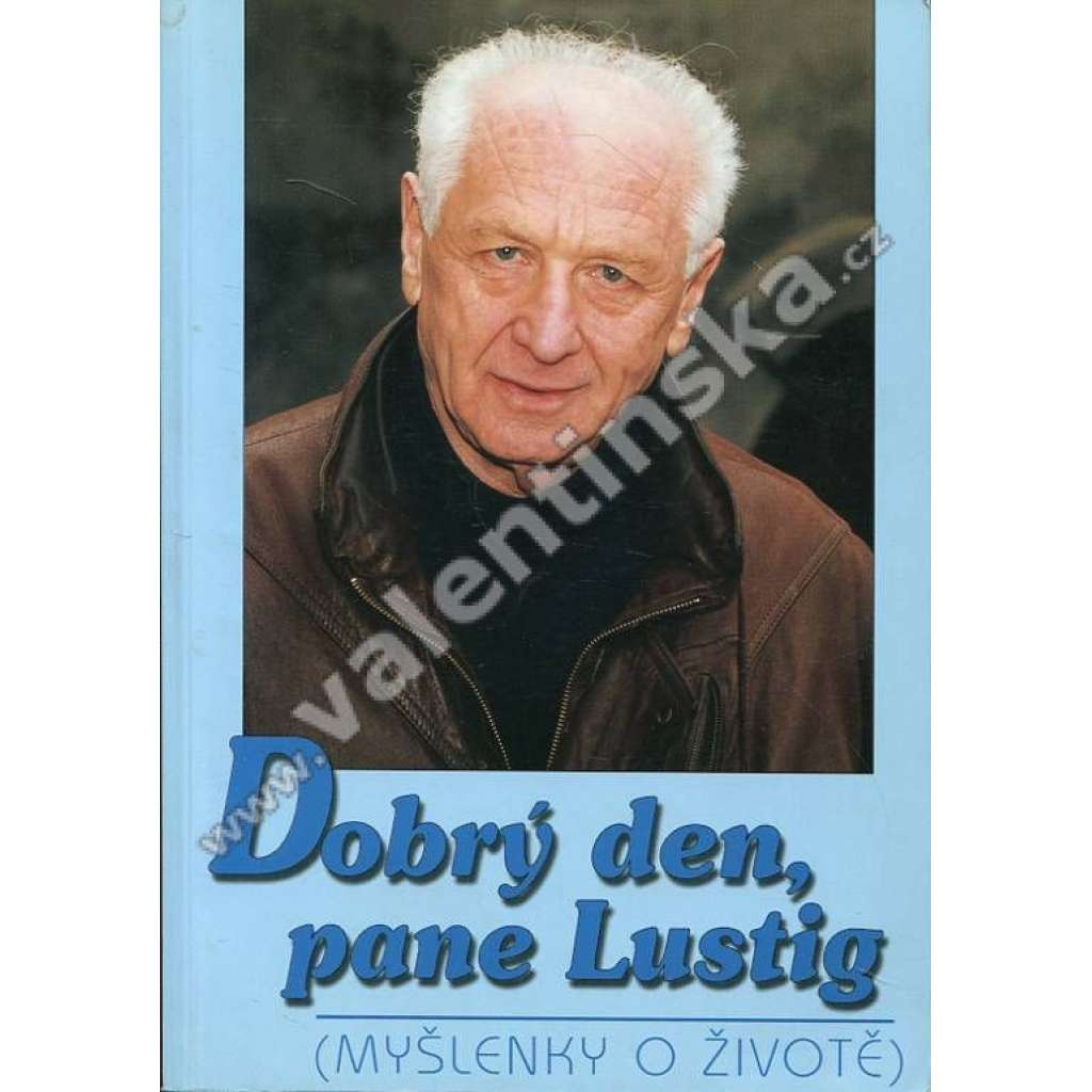Dobrý den, pane Lustig (Myšlenky o životě)