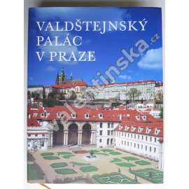 Valdštejnský palác v Praze [stavební vývoj, výzdoba, zahrada; Albrecht z Valdštejna, barokní architektura, Malá Strana]