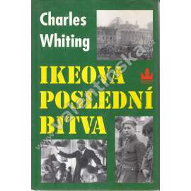 Ikeova poslední bitva - na západní frontě v dubnu 1945 [Obsah: bitva v Rúrském kotli, americká armáda v Porúří, pád Třetí říše, porážka nacistického Německa Spojenci]