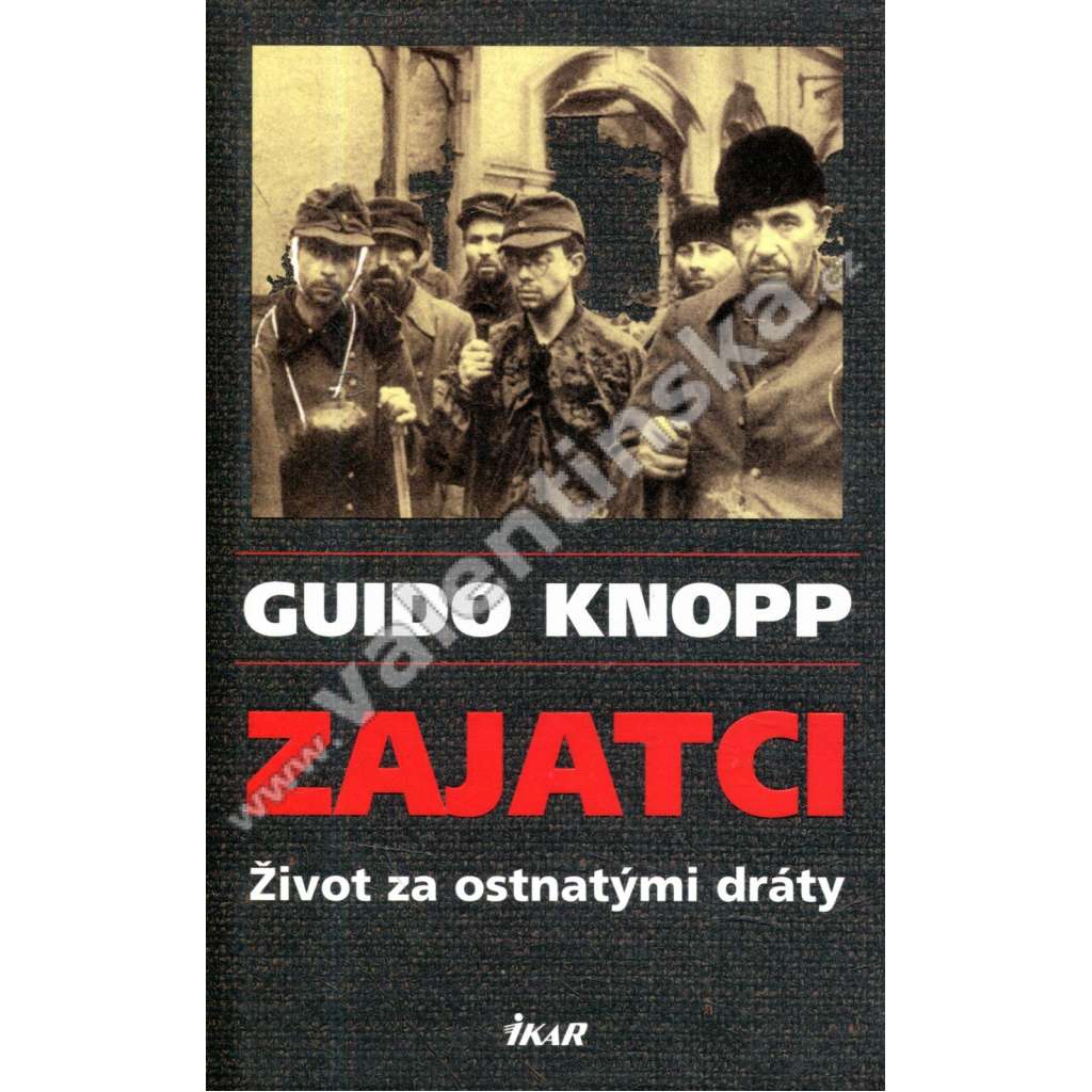 Zajatci  Život za ostnatými dráty