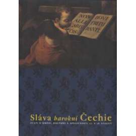 Sláva barokní Čechie - Stati o umění, kultuře a společnosti 17. a 18. století [české baroko, barokní malba, sochařství, architektura - sborník studií k výstavě] HOL