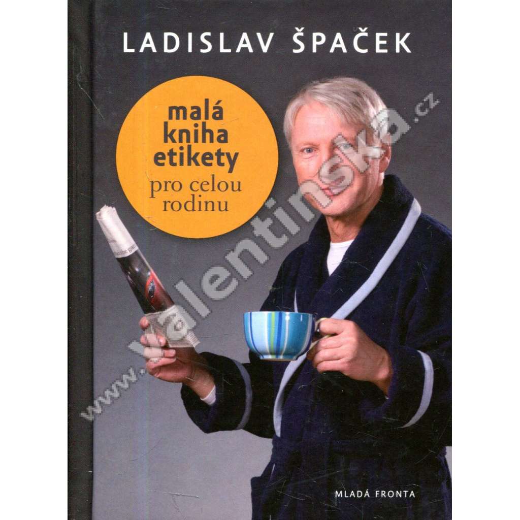 Malá kniha etikety pro celou rodinu (Společenské chování, etiketa, mj. Svatba, Kouření a alkohol, rodina, návštěva)
