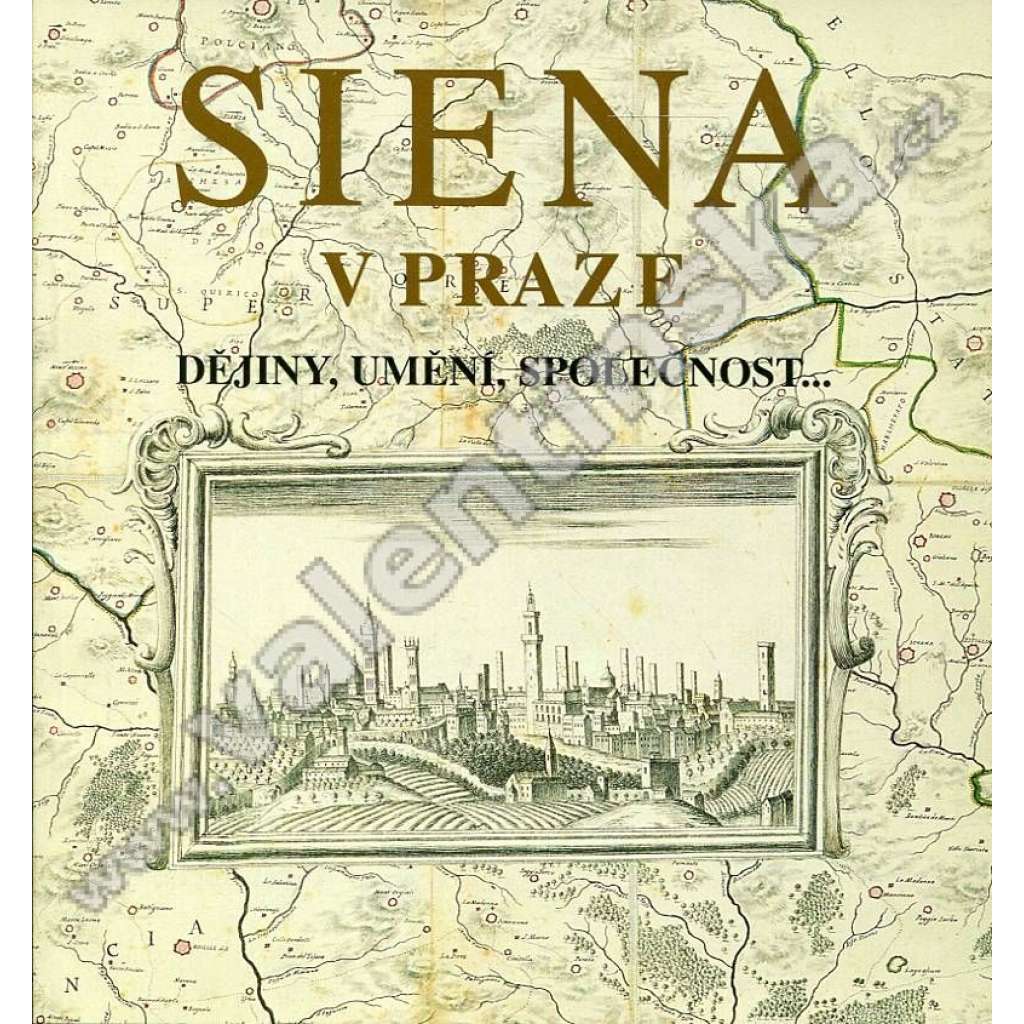 Siena v Praze: Dějiny, umění, společnost (Vliv Itálie na českou kulturu, Piccolomini ad.)
