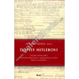 Dopisy Hitlerovi [Obsah: dopisy obyvatel nacistického Německa jejich vůdci; Adolf Hitler, nacismus]