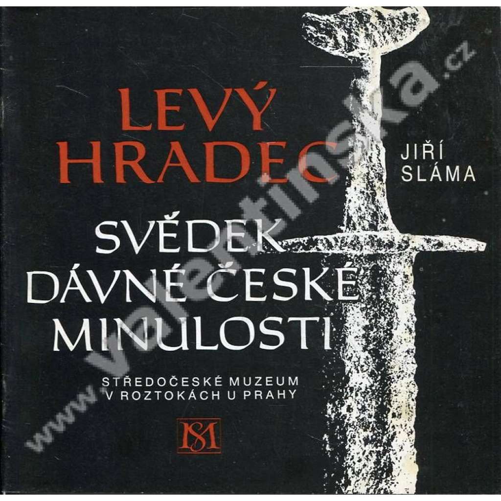 Levý Hradec. Svědek dávné české minulosti (archeologie, hradiště, historie) Levý Hradec. Svědek dávné české minulosti (archeologie, hradiště, historie)