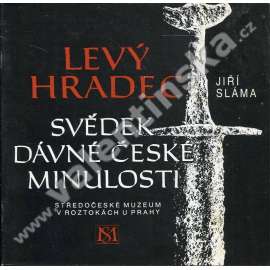 Levý Hradec. Svědek dávné české minulosti (archeologie, hradiště, historie) Levý Hradec. Svědek dávné české minulosti (archeologie, hradiště, historie)