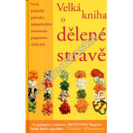 Velká kniha o dělené stravě [dělená strava, průvodce stravovacím programem]