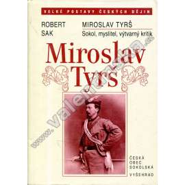 Miroslav Tyrš * Sokol, myslitel, výtvarný kritik