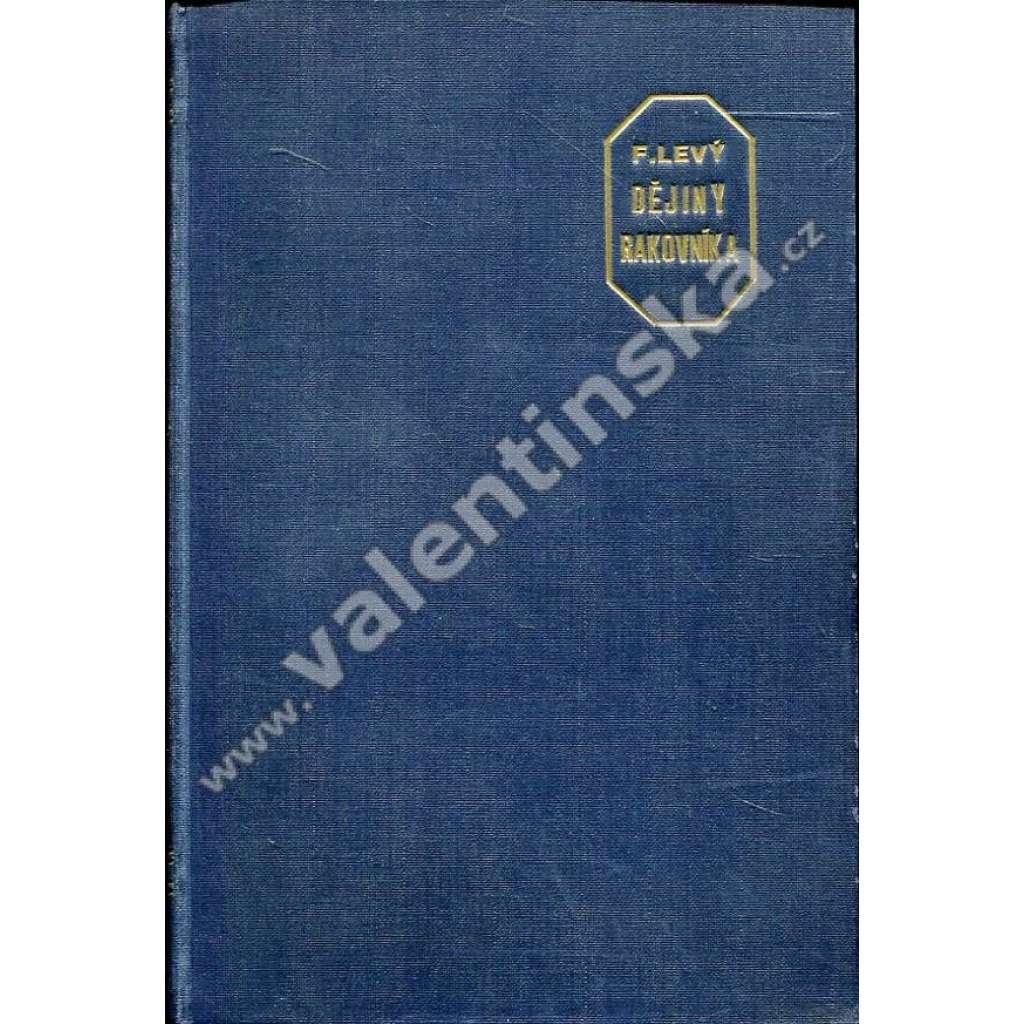 Dějiny král. města Rakovníka (Rakovník, historie, mj. Rakovník královský, Novější dějiny Rakovníka)