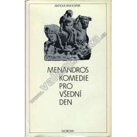 Komedie pro všední den (Antická knihovna, sv. 50) [Menandros - divadelní hry: Patolízal, Rolník, Héros, Zjevení, Muzikant, Posedlá, Takový protiva, Zmýlená neplatí]
