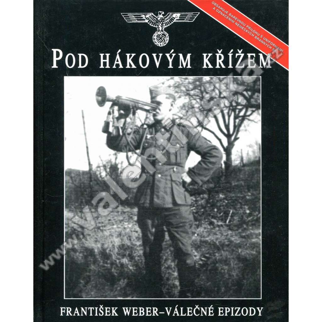 Pod hákovým křížem. Válečné epizody (druhá světová válka, Wehrmacht, Německo, Třetí říše, nacionalismus, mj. Stalingrad, Antverpy, Jižní Francie)