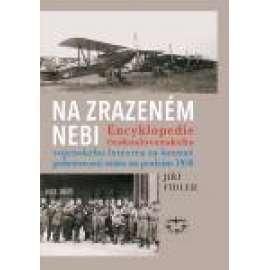Na zrazeném nebi.Encyklopedie československého vojenského letectva za branné pohotovosti státu na podzim 1938