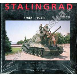 Stalingrad 1942-1943. Tehdy a dnes ...