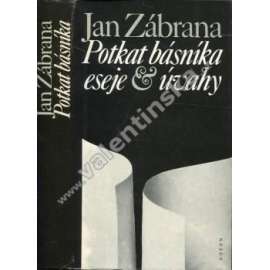 Potkat básníka [Jan Zábrana - Eseje a úvahy o literatuře, soubor úvah, kritických komentářů, doslovů a zamyšlení nad světovými i našimi autory]