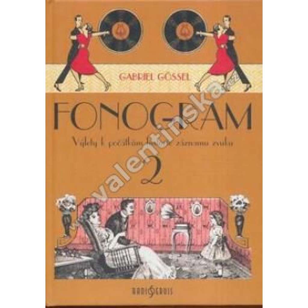 Fonogram 2 [Praktický průvodce historií záznamu zvuku, gramofonové desky, gramofon, fonograf atd.]