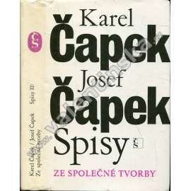 Spisy: Ze společné tvorby (Krakonošova zahrada. Zářivé hlubiny a jiné prózy. Lásky hra osudná. Ze života hmyzu. Adam stvořitel. Spisy Karla Čapka, sv. II.)