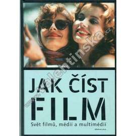Jak číst film. Svět filmů, médií a multimédií Jak číst film. Svět filmů, médií a multimédií