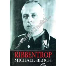 Ribbentrop [životopis - ministr zahraničí - nacistické Německo, druhá světová válka, nacismus]