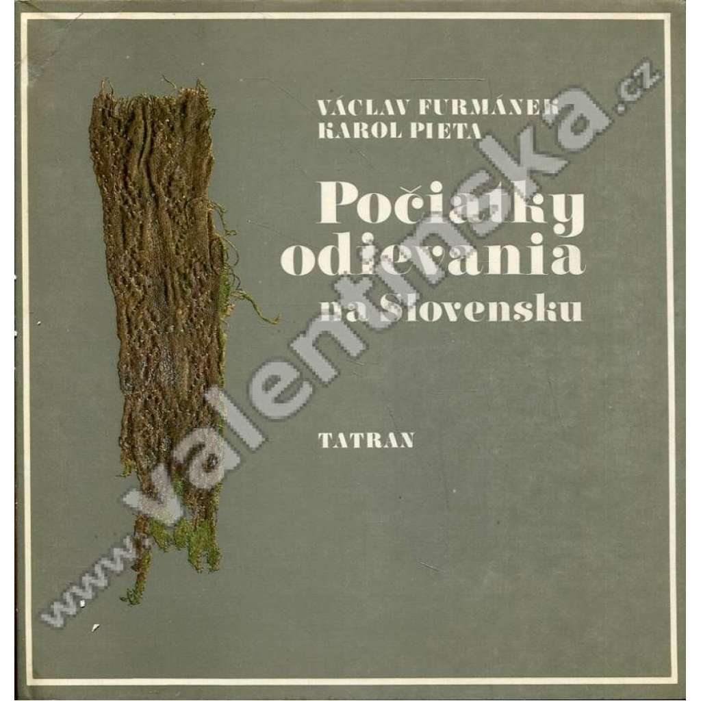 Počiatky odievania na Slovensku [odívání, zbroj, kroj, středověká móda, šaty, oděvy, textil, Slovensko] [Edice Dávnoveké umenie Slovenska, sv. 19]