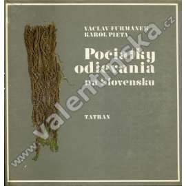 Počiatky odievania na Slovensku [odívání, zbroj, kroj, středověká móda, šaty, oděvy, textil, Slovensko] [Edice Dávnoveké umenie Slovenska, sv. 19]
