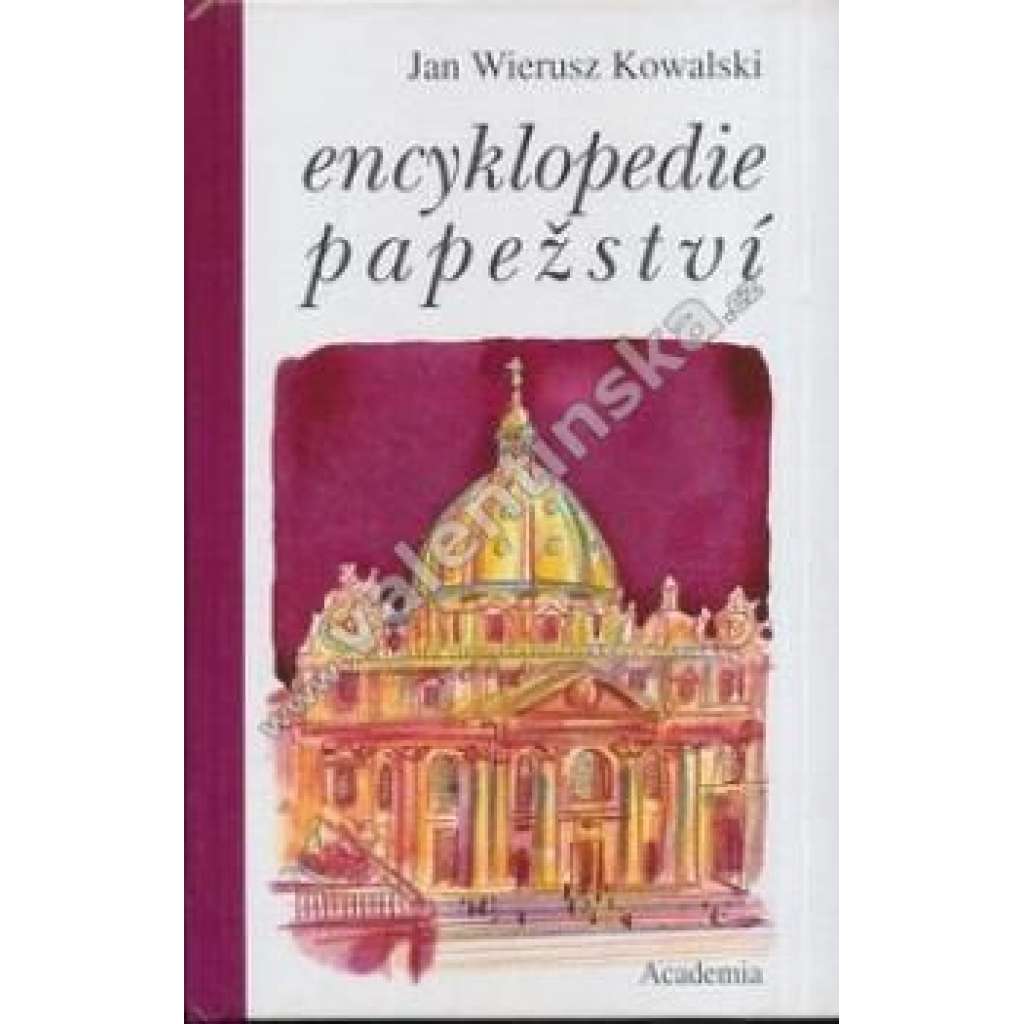 Encyklopedie papežství [Obsah: životopisy papežů, Řím, Vatikán, Svatý stolec, papeži, papežové, církevní dějiny, pontifikát]