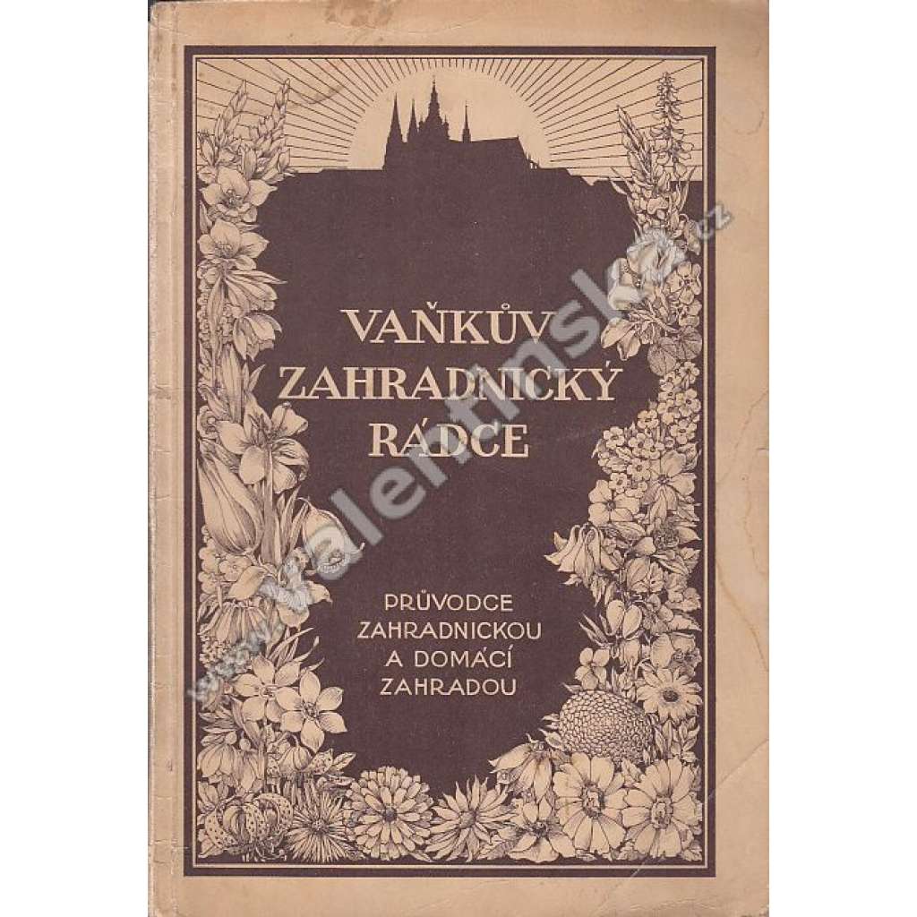 Vaňkův zahradnický rádce. Průvodce zahradnickou a domácí zahradou (zahradnictví, zahrada, květiny, ovoce a zelenina)