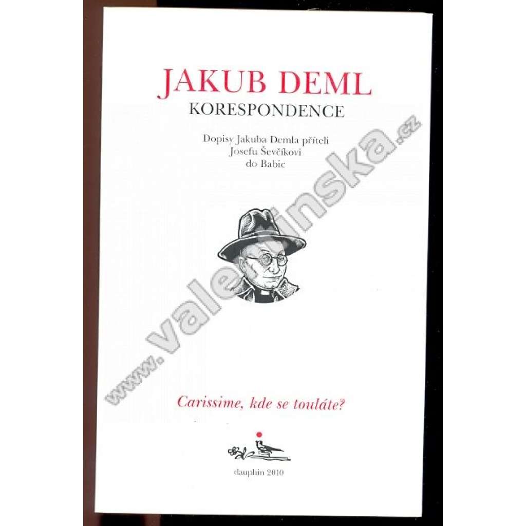 Carissime, kde se touláte?Dopisy Demla J.Ševčíkovi (Jakub Deml)