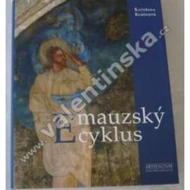 Emauzský cyklus.[Klášter Emauzy] Ikonografie středověkých nástěnných maleb v ambitu kláštera Na Slovanech [středověké gotické nástěnné malby]