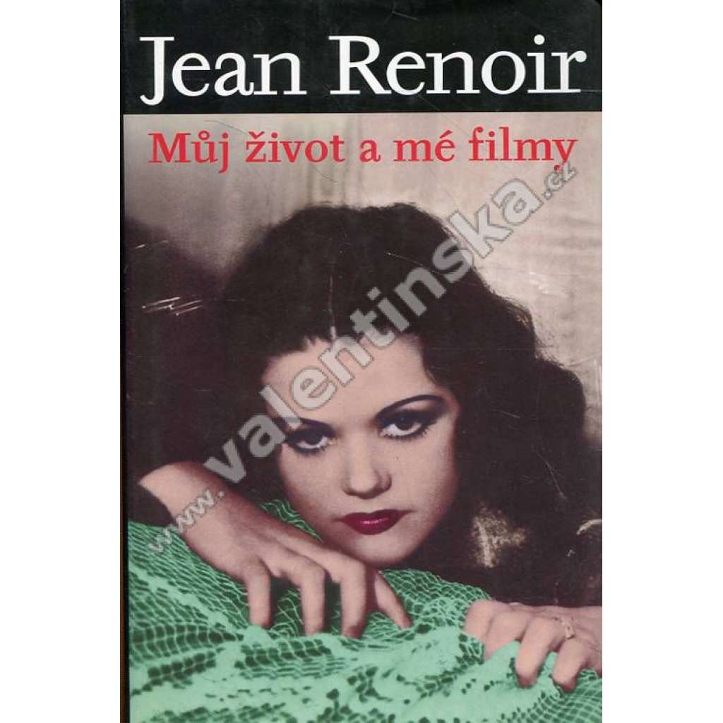 Můj život a mé filmy [Jean Renoir - francouzský filmový režisér, film]