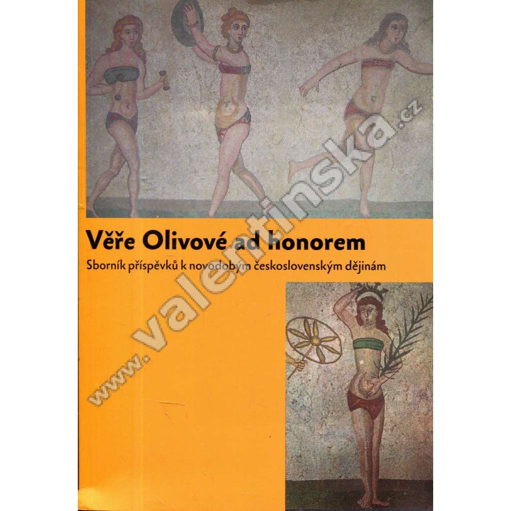 Věře Olivové ad honorem (Sborník příspěvků k novodobým českým dějinám) Věře Olivové ad honorem (Sborník příspěvků k novodobým českým dějinám)