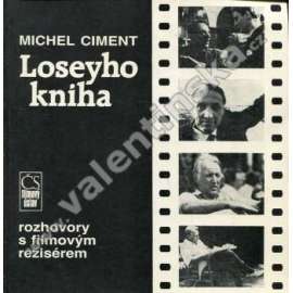 Loseyho kniha: Rozhovory s filmovým režisérem Joseph Losey [americký divadelní a filmový režisér, film, divadlo]