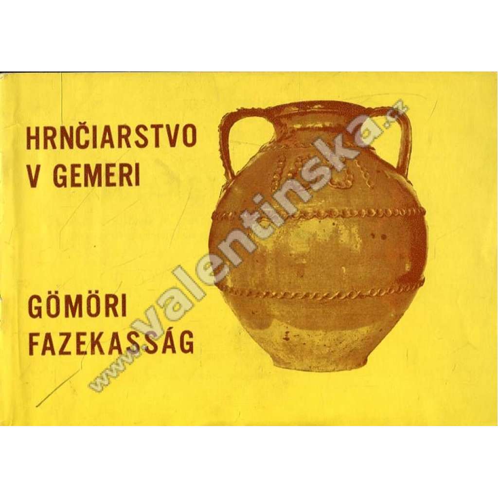 Hrnčiarstvo v Gemeri ( Hrnčířství v Gemeru, výstavní katalog, keramika, Slovensko) Hrnčiarstvo v Gemeri ( Hrnčířství v Gemeru, výstavní katalog, keramika, Slovensko)