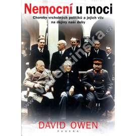 Nemocní u moci [Roosevelt, Kennedy, Páhlaví, Eden, Mitterrand ad.]