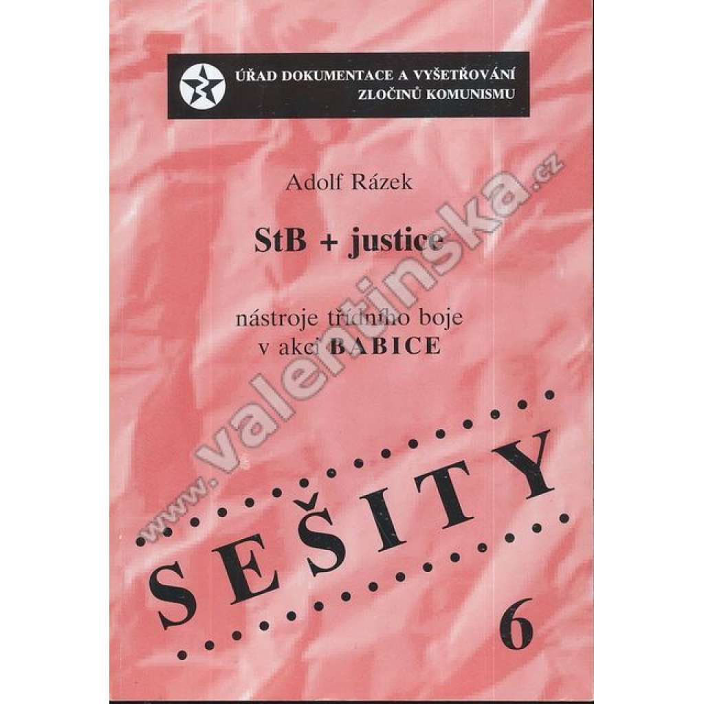 StB + justice. Nástroje třídního boje v akci BABICE [vyd. Úřad dokumentace a vyšetřování zločinů komunismu]
