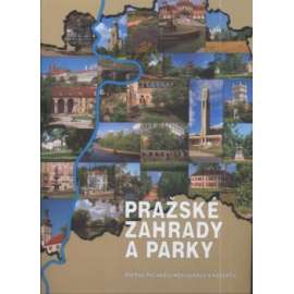 Pražské zahrady a parky [Praha - Valdštejnská zahrada, Stromovka, Královská obora, Hvězda, Trojská zahrada, botanická z., zámky apod.]