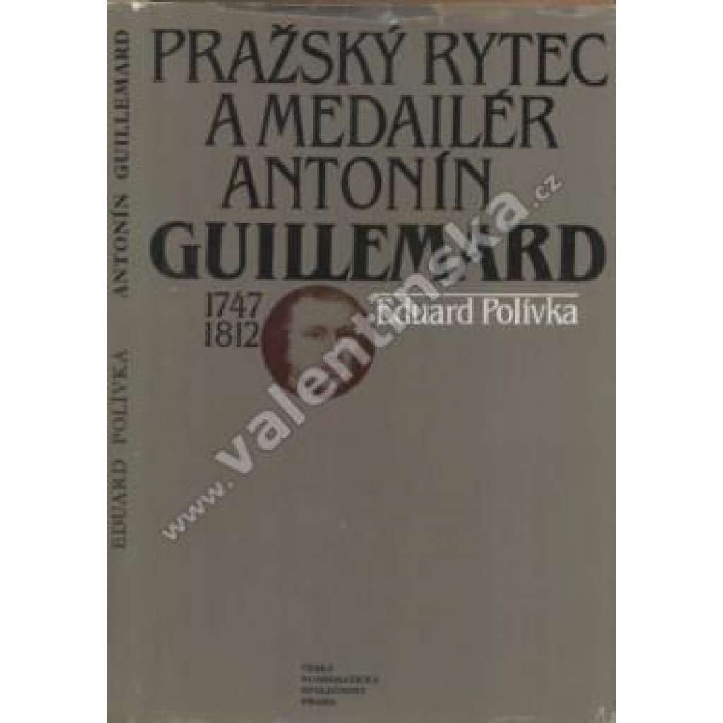 Pražský rytec a medailér Antonín Guillemard (rytectví, medailérství, numismatika)