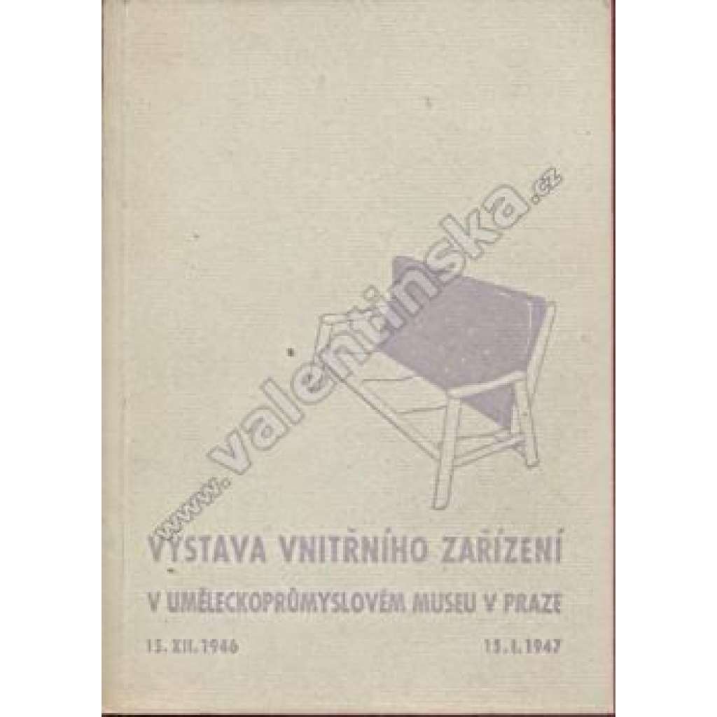 Výstava vnitřního zařízení v Uměleckoprůmyslovém museu [mj. i nábytek, bytový interiér, design]