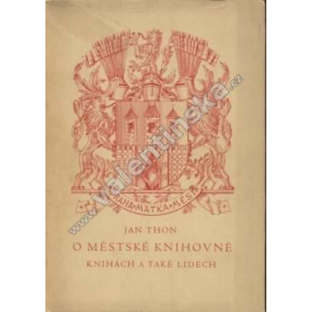 O městské knihovně, knihách a také lidech [Městská knihovna Praha] - Vzpomínky a jubilejní úvahy o Městské knihovně pražské v letech 1918 - 1938