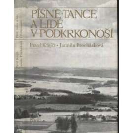 Písně, tance a lidé v Podkrkonoší  - - (národopis, Vysoké nad Jizerou, Nová Paka, východní Čechy)