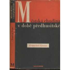 Městská chudina v době předhusitské [středověk, ve středověku]