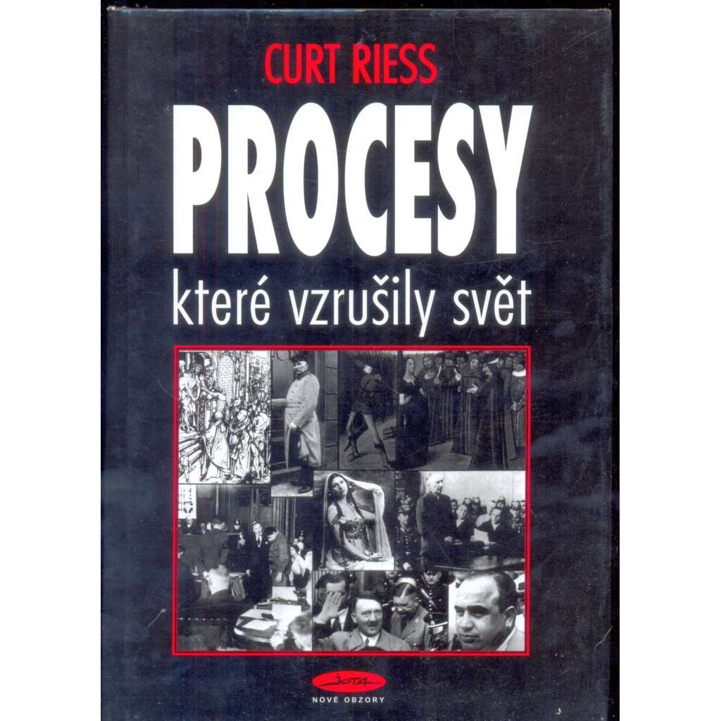 Procesy, které vzrušily svět [Sokrates, Ježíš, Panna Orleánská, Marie Stuartovna, Dreyfus, Wilde, Mata Hari, Hitler, Al Capone, moskevské čistky, Norimberk, Eichmann]