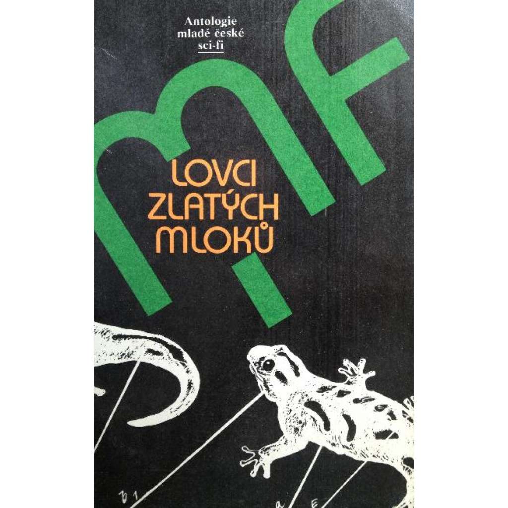 LOVCI ZLATÝCH MLOKŮ (Antologie mladé české Sci-fi)