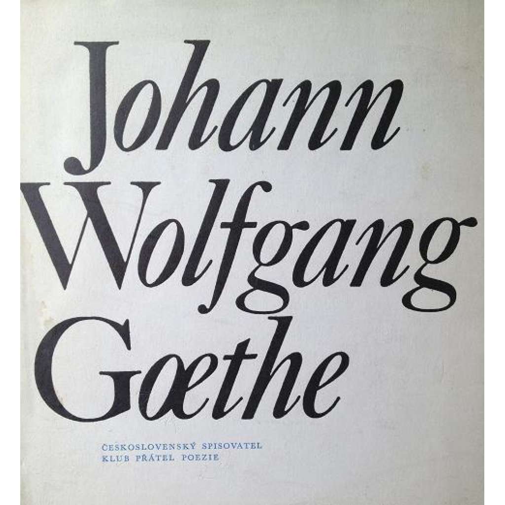 Johann Wolfgang Goethe (edice: Klub přátel poezie, 3 sv. 13 ročník) [historie, poezie, Goethe]