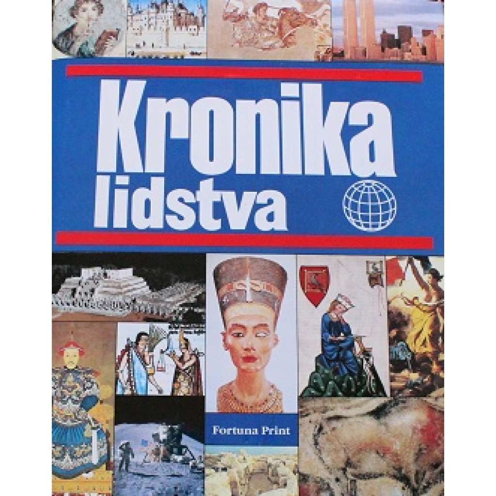 Kronika lidstva [kulturní a politické dějiny světa, historie] (dějiny, historie, archeologie, architektura, umění, politika) HOL